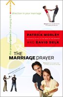 The Marriage Prayer: A Prescription To Change The Direction Of Your Marriage