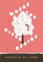 Where the River Begins: WHERE THE RIVER BEGINS