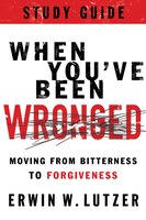 WHEN YOU'VE BEEN WRONGED: STUDY GUIDE