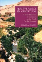 Perseverance in Gratitude: A Socio-rhetorical Commentary On The Epistle To The Hebrews