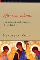 After Our Likeness: The Church As The Image Of The Trinity