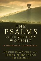 The Psalms as Christian Worship: An Historical Commentary