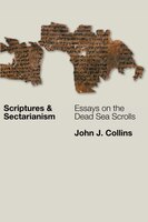 Scriptures And Sectarianism: Essays On The Dead Sea Scrolls