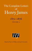 The Complete Letters of Henry James, 1872-1876: Volume 3