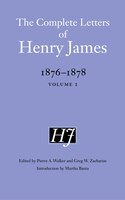 The Complete Letters of Henry James, 1876-1878: Volume 1