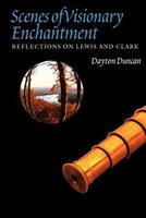 Scenes of Visionary Enchantment: Reflections on Lewis and Clark