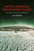 Native American Environmentalism: Land, Spirit, and the Idea of Wilderness