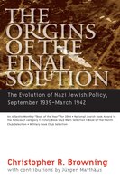 The Origins of the Final Solution: The Evolution of Nazi Jewish Policy, September 1939-March 1942