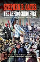 The Approaching Fury: Voices of the Storm, 1820-1861