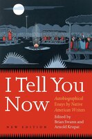 I Tell You Now: Autobiographical Essays by Native American Writers