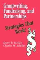 Grantwriting, Fundraising, And Partnerships: Strategies That Work!