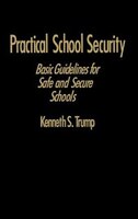 Practical School Security: Basic Guidelines for Safe and Secure Schools