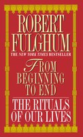 From Beginning To End: The Rituals Of Our Lives