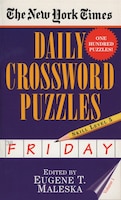 The New York Times Daily Crossword Puzzles: Friday, Volume 1: Skill Level 5