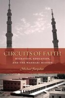 Circuits Of Faith: Migration, Education, And The Wahhabi Mission