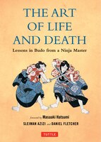 Art of Life and Death: Lessons in Budo from a Ninja Master