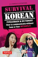 Survival Korean: How to Communicate without Fuss or Fear Instantly! (Korean Phrasebook & Dictionary) (Survival Series)