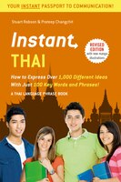 Instant Thai: How To Express 1,000 Different Ideas With Just 100 Key Words And Phrases! (thai Phrasebook & Dictio