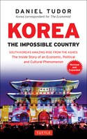 Korea: The Impossible Country: South Korea's Amazing Rise From The Ashes: The Inside Story Of An Economic, Political And Cultural