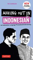 Making Out In Indonesian Phrasebook & Dictionary: An Indonesian Language Phrasebook & Dictionary (with Manga Illustrations)