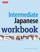 Intermediate Japanese Workbook: Practice Conversational Japanese, Grammar, Kanji & Kana