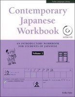 Contemporary Japanese Workbook Volume 2: Practice Speaking, Listening, Reading And Writing Japanese