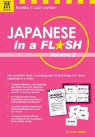 Japanese In A Flash Kit Volume 2: Learn Japanese Characters With 448 Kanji Flash Cards Containing Words, Sentences And Expanded Ja