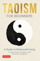 Taoism For Beginners: A Guide To Balanced Living