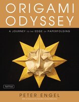 Origami Odyssey: A Journey To The Edge Of Paperfolding: Includes Origami Book With 21 Original Projects & Instructio