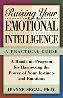 Raising Your Emotional Intelligence: A Practical Guide