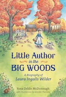Little Author in the Big Woods: A Biography of Laura Ingalls Wilder (Christy Ottaviano Books)