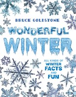 Wonderful Winter: All Kinds Of Winter Facts And Fun
