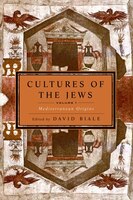 Cultures Of The Jews, Volume 1: Mediterranean Origins
