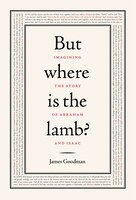 But Where Is The Lamb?: Imagining The Story Of Abraham And Isaac