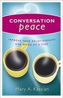 Conversation Peace: Improving Your Relationships One Word At A Time