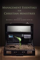 MANAGEMENT ESSENTIALS FOR CHRISTIAN MINISTRIES