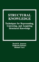Structural Knowledge: Techniques For Representing, Conveying, And Acquiring Structural Knowledge