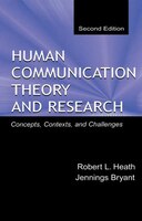 Human Communication Theory and Research: Concepts, Contexts, And Challenges