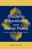 Studying Educational and Social Policy: Theoretical Concepts and Research Methods Ronald H. Heck Author