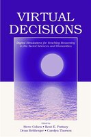 Virtual Decisions: Digital Simulations for Teaching Reasoning in the Social Sciences and Humanities