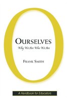 Ourselves: Why We Are Who We Are