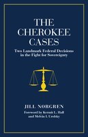 The Cherokee Cases: Two Landmark Federal Decisions In The Fight For Sovereignty