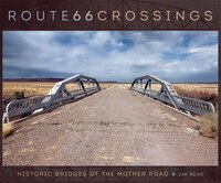 Route 66 Crossings: Historic Bridges Of The Mother Road