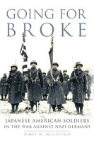 Going for Broke: Japanese American Soldiers in the War against Nazi Germany (Campaigns and Commanders Series)