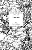Scots-irish Links, 1575-1725. Part Nine