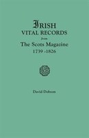 Irish Vital Records From The Scots Magazine, 1739-1826