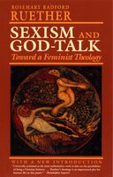 Sexism And God Talk: Toward A Feminist Theology