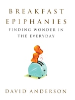 Breakfast Epiphanies: Finding Wonder in the Everyday