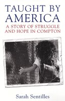 Taught By America: A Story Of Struggle And Hope In Compton