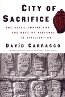 City Of Sacrifice: The Aztec Empire And The Role Of Violence In Civilization
